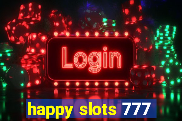 happy slots 777